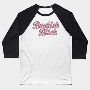 Bookish Bitch Baseball T-Shirt